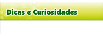 Dicas e Curiosidades